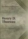 Henry D. Thoreau - F. B. Sanborn