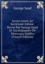 Leone Leoni. Le Secretaire Intime: Revue Par George Sand Et Accompagnee De Morceaux Inedits (French Edition) - George Sand
