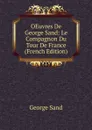 OEuvres De George Sand: Le Compagnon Du Tour De France (French Edition) - George Sand