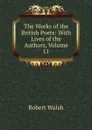 The Works of the British Poets: With Lives of the Authors, Volume 11 - Robert Walsh