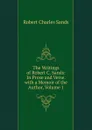 The Writings of Robert C. Sands: In Prose and Verse. with a Memoir of the Author, Volume 1 - Robert Charles Sands