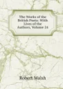 The Works of the British Poets: With Lives of the Authors, Volume 24 - Robert Walsh