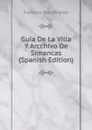 Guia De La Villa Y Arcchivo De Simancas (Spanish Edition) - Francisco Díaz Sánchez