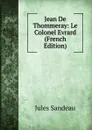 Jean De Thommeray: Le Colonel Evrard (French Edition) - Jules Sandeau