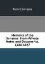 Memoirs of the Sansons: From Private Notes and Documents, 1688-1847 - Henri Sanson