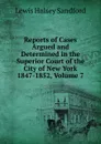 Reports of Cases Argued and Determined in the Superior Court of the City of New York 1847-1852, Volume 7 - Lewis Halsey Sandford