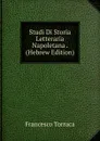 Studi Di Storia Letteraria Napoletana . (Hebrew Edition) - Francesco Torraca