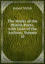 The Works of the British Poets, with Lives of the Authors, Volume 10 - Robert Walsh