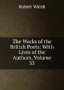 The Works of the British Poets: With Lives of the Authors, Volume 33 - Robert Walsh