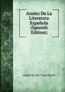 Anales De La Literatura Espanola (Spanish Edition) - Adolfo Bonilla y San Martín