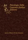 Psicologia Della Caserma (Italian Edition) - Arturo Olivieri Di San Giacomo