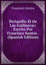 Periquillo El De Las Gallineras: Escrito Por Francisco Santos . (Spanish Edition) - Francisco Santos