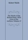 The Works of the British Poets: With Lives of the Authors, Volume 47 - Robert Walsh