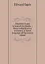 Abnormal types of speech in Nootka ; Noun reduplication in Comox, a Salish language of Vancouver Island - Edward Sapir