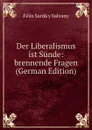 Der Liberalismus ist Sunde: brennende Fragen (German Edition) - Félix Sardá y Salvany