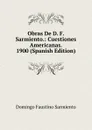 Obras De D. F. Sarmiento.: Cuestiones Americanas. 1900 (Spanish Edition) - Domingo Faustino Sarmiento