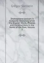 Shakespeare-Lexicon: A Complete Dictionary of All the English Words, Phrases and Constructions in the Works of the Poet, Volume 2 - Gregor Sarrazin