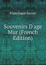 Souvenirs D.age Mur (French Edition) - Francisque Sarcey