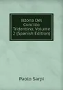 Istoria Del Concilio Tridentino, Volume 2 (Spanish Edition) - Paolo Sarpi