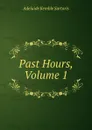 Past Hours, Volume 1 - Adelaide Kemble Sartoris