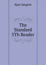 The Standard 5Th Reader - Sargent Epes