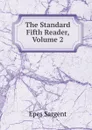 The Standard Fifth Reader, Volume 2 - Sargent Epes
