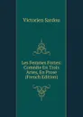 Les Femmes Fortes: Comedie En Trois Actes, En Prose (French Edition) - Victorien Sardou