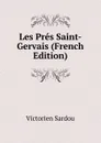 Les Pres Saint-Gervais (French Edition) - Victorien Sardou