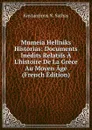 Mnmeia Hellniks Historias: Documents Inedits Relatifs A L.histoire De La Grece Au Moyen Age (French Edition) - Knstantinos N. Sathas