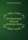 An Illustrated Manual of British Birds - Howard Saunders