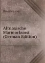 Altnaxische Marmorkunst (German Edition) - Bruno Sauer