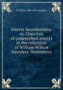 Insecta Saundersiana: or, Charcters of undescribed insects in the collection of William Wilson Saunders. Homoptera - W Wilson 1809-1879 Saunders