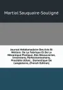 Journal Hebdomadaire Des Arts Et Metiers: De La Fabrique Et De La Mecanique-Pratique, Des Decouvertes, Inventions, Perfectionnemens, Procedes Utiles; . Domestique De L.angleterre, (French Edition) - Martial Sauquaire-Souligné