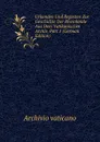 Urkunden Und Regesten Zur Geschichte Der Rheinlande Aus Dem Vatikanischen Archiv, Part 1 (German Edition) - Archivio vaticano