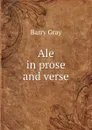 Ale in prose and verse - Barry Gray