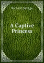 A Captive Princess - Richard Savage