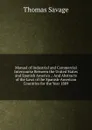 Manual of Industrial and Commercial Intercourse Between the United States and Spanish America .: And Abstracts of the Laws of the Spanish-American Countries for the Year 1889 - Thomas Savage