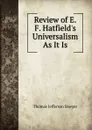 Review of E.F. Hatfield.s Universalism As It Is - Thomas Jefferson Sawyer