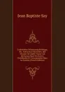 Catechisme D.economie Politique, Ou, Instruction Familiere, Qui Montre De Quelle Facon Les Richesses Sont Produites, Distribuees Et Consommees Dans La Societe (French Edition) - Jean Baptiste
