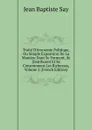 Traite D.economie Politique, Ou Simple Exposition De La Maniere Dont Se Forment, Se Distribuent Et Se Consomment Les Richesses, Volume 2 (French Edition) - Jean Baptiste
