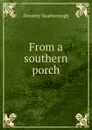 From a southern porch - Dorothy Scarborough