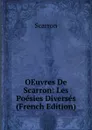 OEuvres De Scarron: Les Poesies Diverses (French Edition) - Scarron