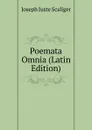 Poemata Omnia (Latin Edition) - Joseph Juste Scaliger