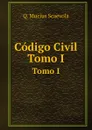 Codigo Civil. Tomo I - Q.M. Scaevola