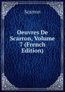 Oeuvres De Scarron, Volume 7 (French Edition) - Scarron
