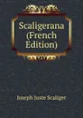 Scaligerana (French Edition) - Joseph Juste Scaliger