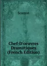 Chef-D.oeuvres Dramatiques (French Edition) - Scarron