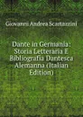 Dante in Germania: Storia Letteraria E Bibliografia Dantesca Alemanna (Italian Edition) - Giovanni Andrea Scartazzini