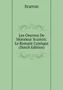 Les Oeuvres De Monsieur Scarron: Le Romant Comique (Dutch Edition) - Scarron