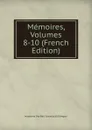 Memoires, Volumes 8-10 (French Edition) - Académie Des Bell Sciences Et D'Angers